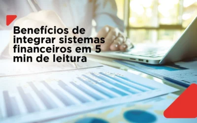 Benefícios de integrar sistemas financeiros em 5 min de leitura